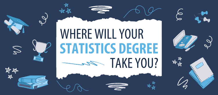 Where Will Your Statistics Degree Take You?